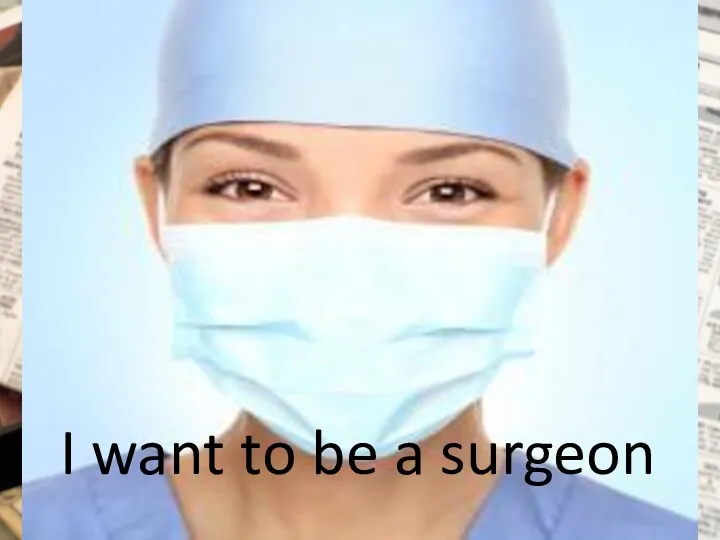 I want to be a surgeon