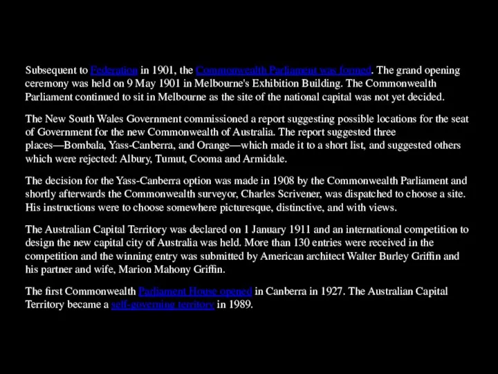 Subsequent to Federation in 1901, the Commonwealth Parliament was formed. The