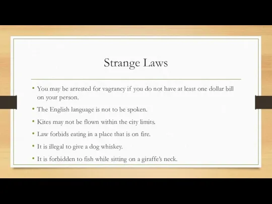 Strange Laws You may be arrested for vagrancy if you do