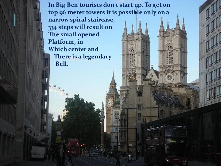 In Big Ben tourists don't start up. To get on top