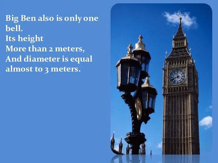 Big Ben also is only one bell. Its height More than