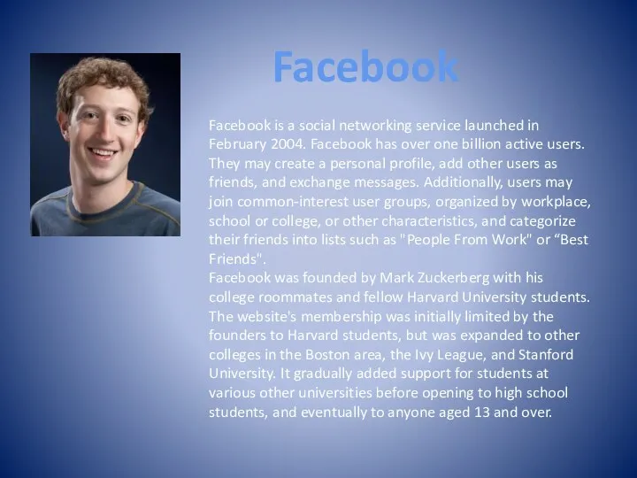 Facebook Facebook is a social networking service launched in February 2004.