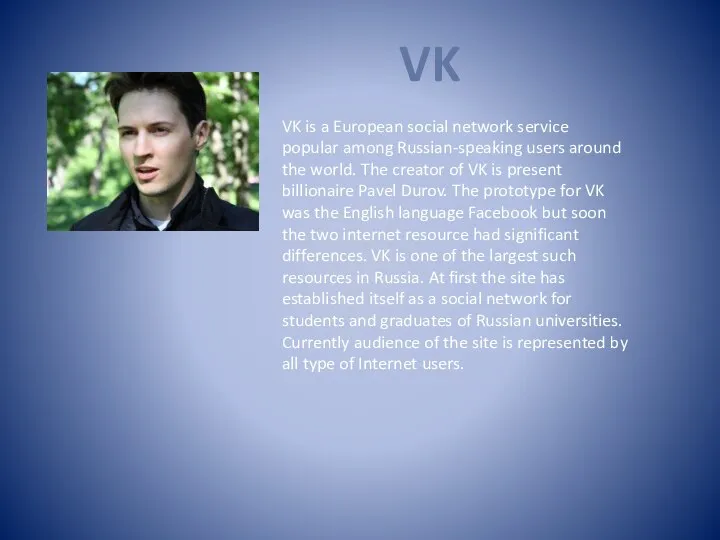 VK VK is a European social network service popular among Russian-speaking