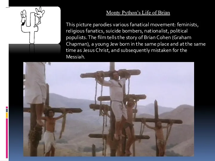 Monty Python’s Life of Brian This picture parodies various fanatical movement: