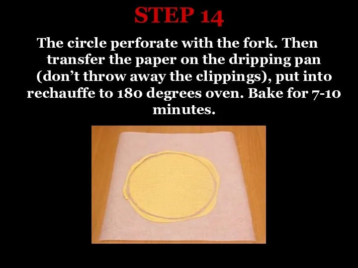 STEP 14 The circle perforate with the fork. Then transfer the