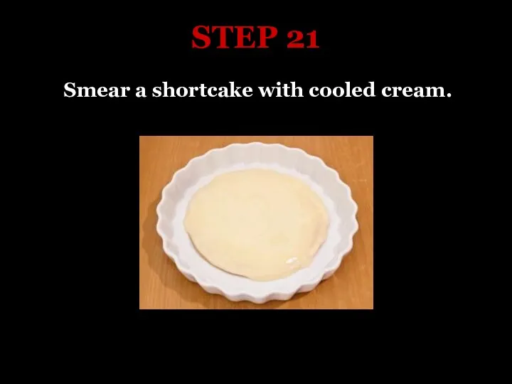 STEP 21 Smear a shortcake with cooled cream.