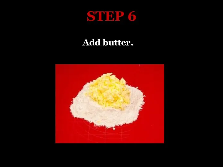 STEP 6 Add butter.