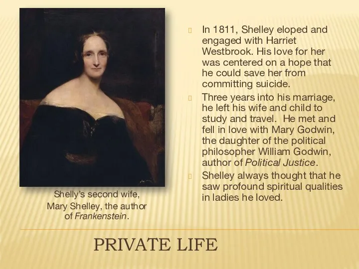 Private life Shelly’s second wife, Mary Shelley, the author of Frankenstein.