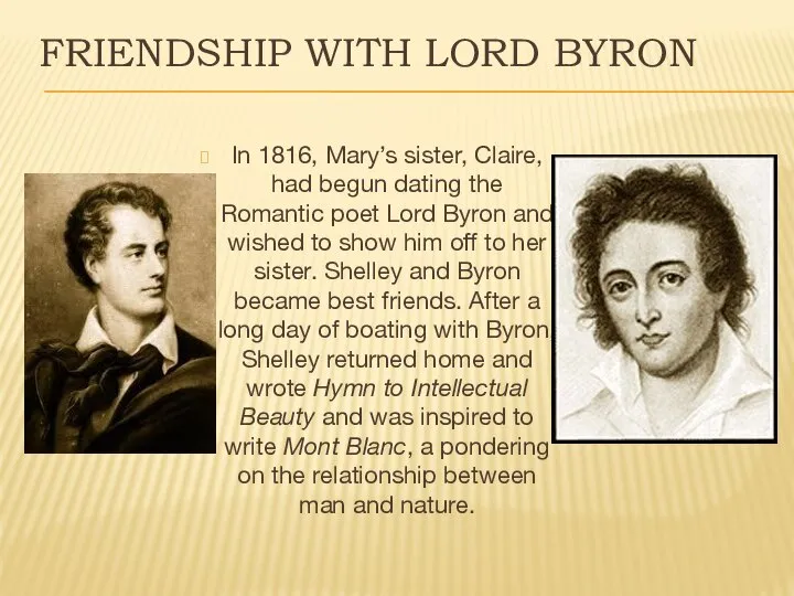 Friendship with Lord Byron In 1816, Mary’s sister, Claire, had begun