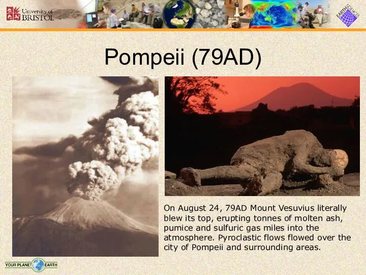 Pompeii (79AD) On August 24, 79AD Mount Vesuvius literally blew its