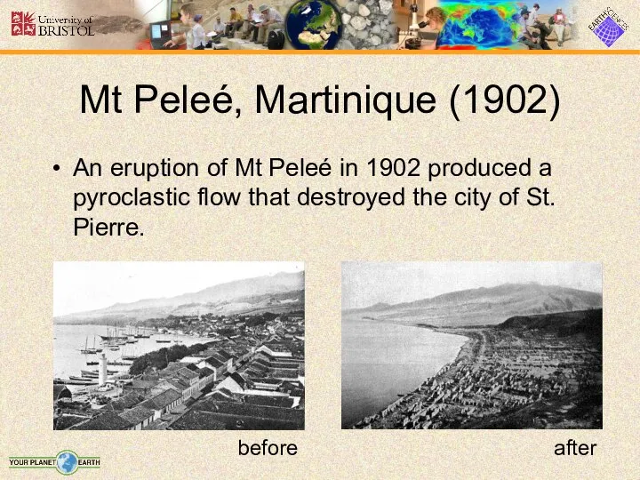 An eruption of Mt Peleé in 1902 produced a pyroclastic flow