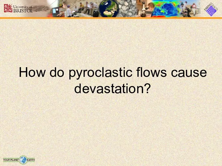 How do pyroclastic flows cause devastation?