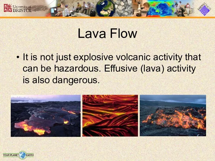 Lava Flow It is not just explosive volcanic activity that can