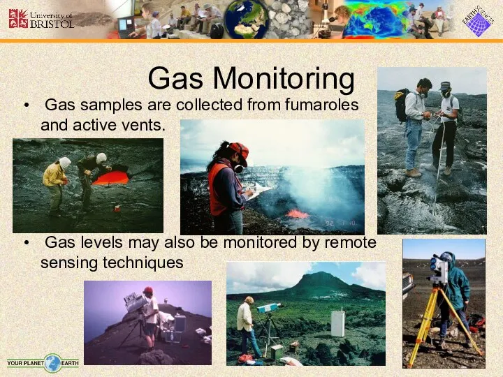 Gas Monitoring Gas samples are collected from fumaroles and active vents.