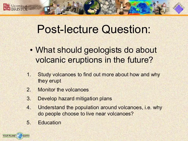 Post-lecture Question: What should geologists do about volcanic eruptions in the