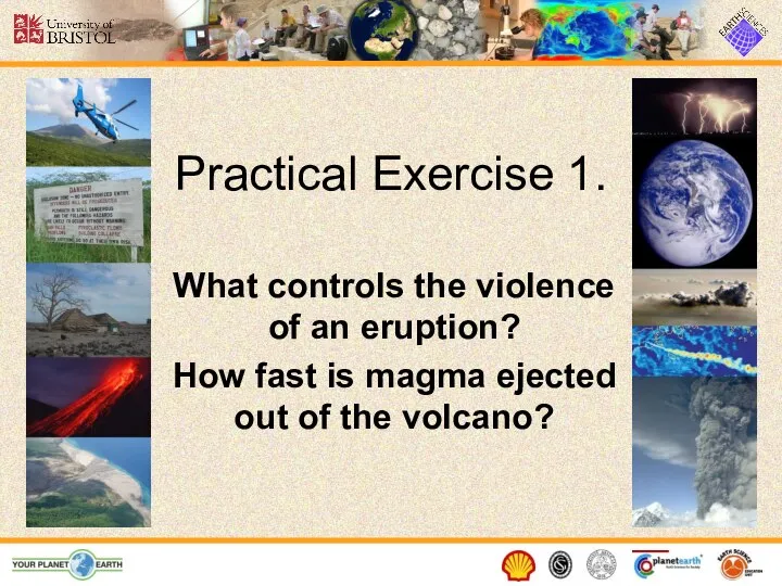 Practical Exercise 1. What controls the violence of an eruption? How