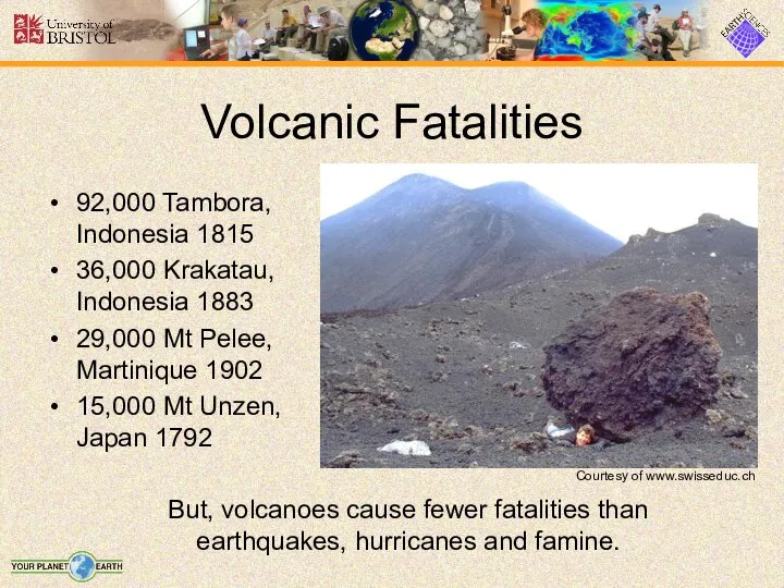 92,000 Tambora, Indonesia 1815 36,000 Krakatau, Indonesia 1883 29,000 Mt Pelee,