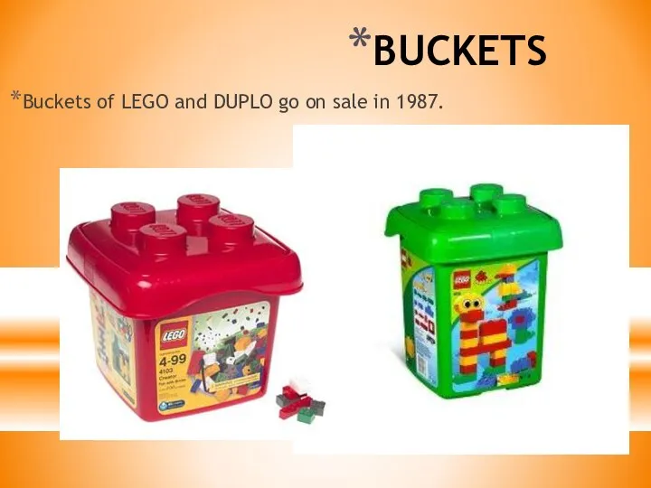 BUCKETS Buckets of LEGO and DUPLO go on sale in 1987.