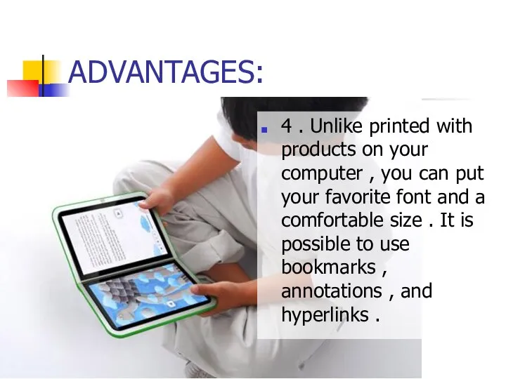 ADVANTAGES: 4 . Unlike printed with products on your computer ,