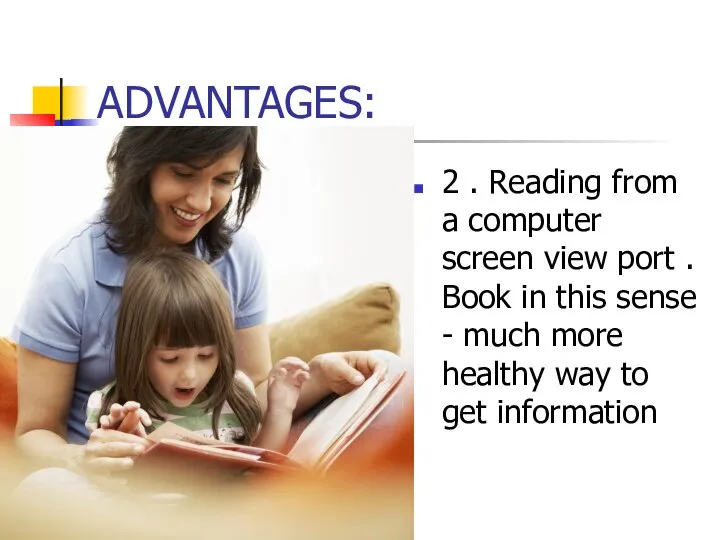 ADVANTAGES: 2 . Reading from a computer screen view port .