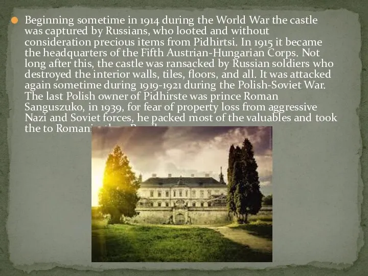 Beginning sometime in 1914 during the World War the castle was