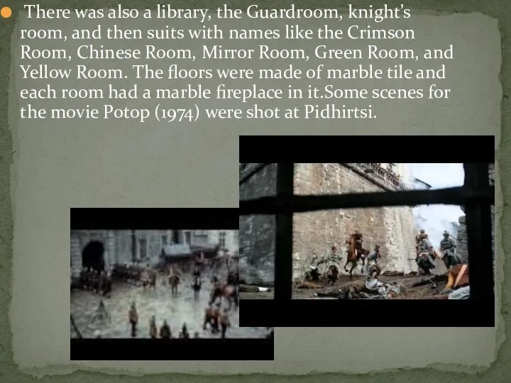 There was also a library, the Guardroom, knight’s room, and then