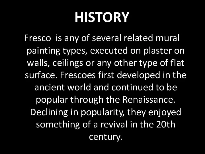 Fresco is any of several related mural painting types, executed on