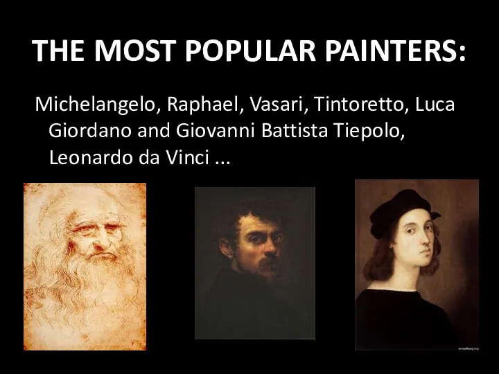 Michelangelo, Raphael, Vasari, Tintoretto, Luca Giordano and Giovanni Battista Tiepolo, Leonardo