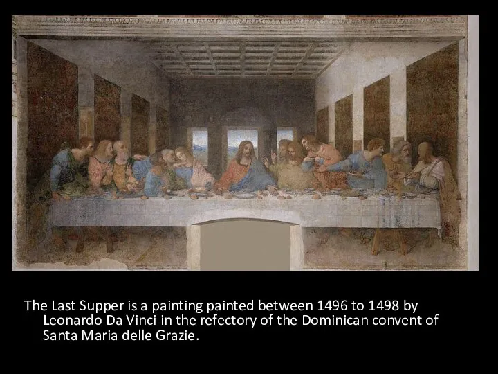 The Last Supper is a painting painted between 1496 to 1498