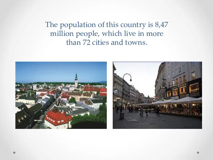 The population of this country is 8,47 million people, which live