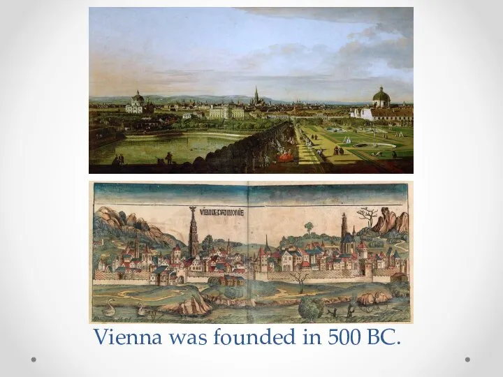 Vienna was founded in 500 BC.