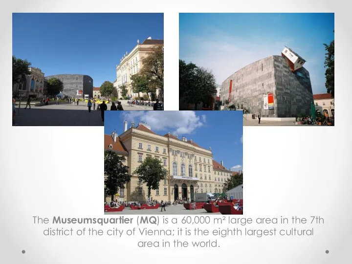 The Museumsquartier (MQ) is a 60,000 m² large area in the