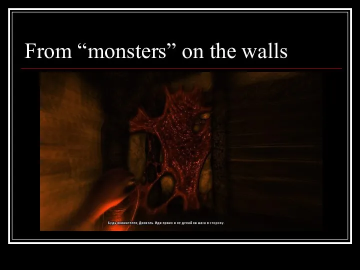 From “monsters” on the walls
