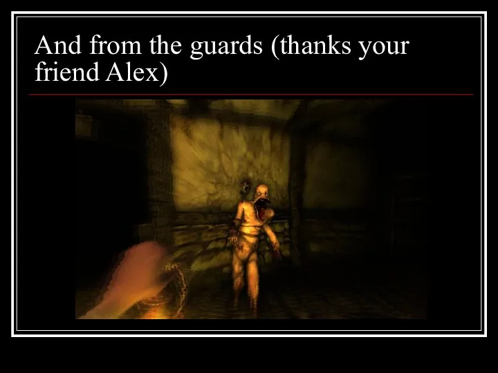 And from the guards (thanks your friend Alex)