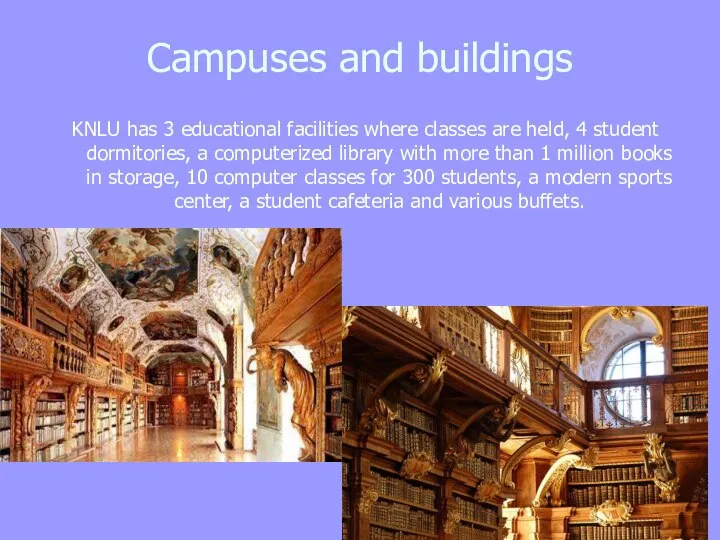 Campuses and buildings KNLU has 3 educational facilities where classes are