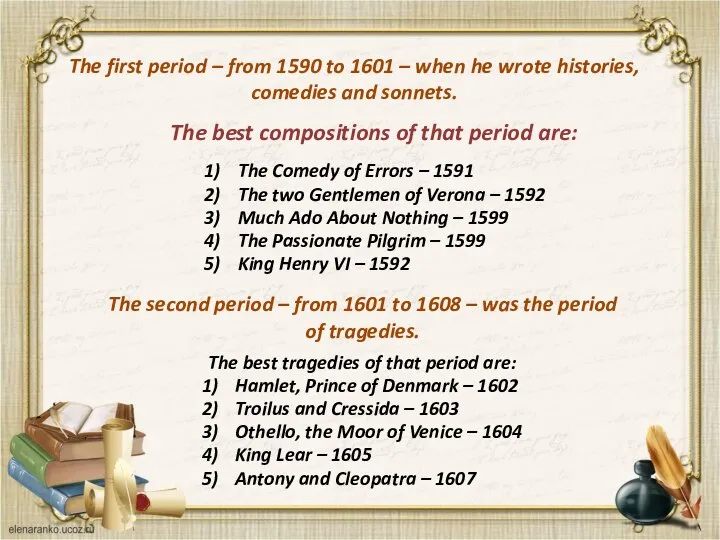 The first period – from 1590 to 1601 – when he