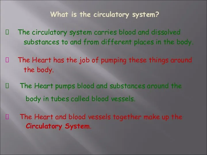 The circulatory system carries blood and dissolved substances to and from