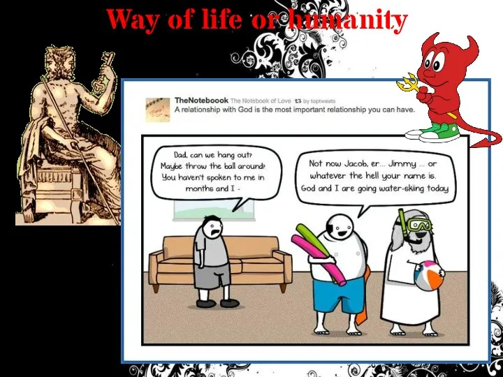 Way of life or humanity