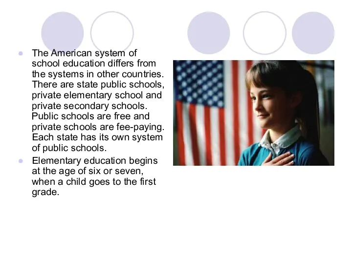 The American system of school education differs from the systems in