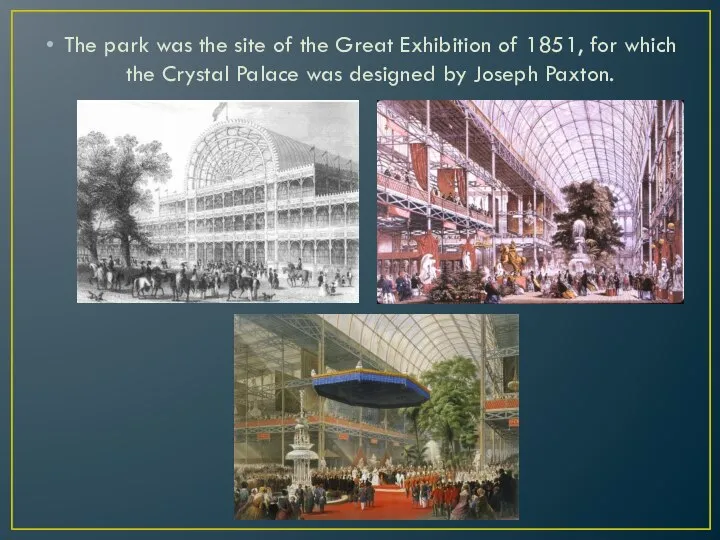 The park was the site of the Great Exhibition of 1851,