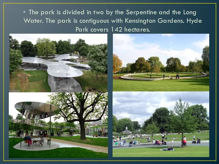 The park is divided in two by the Serpentine and the