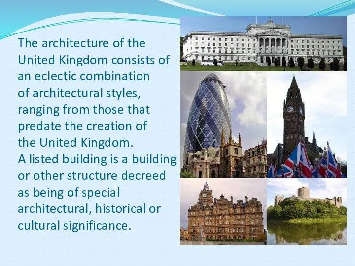 The architecture of the United Kingdom consists of an eclectic combination