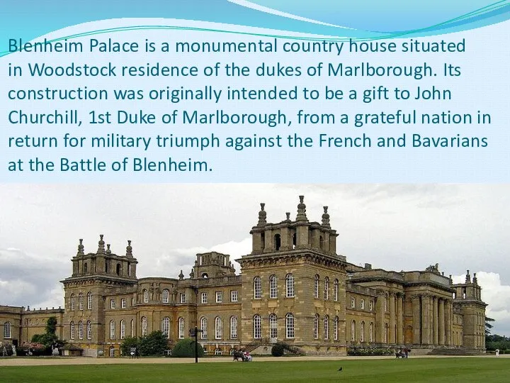 Blenheim Palace is a monumental country house situated in Woodstock residence