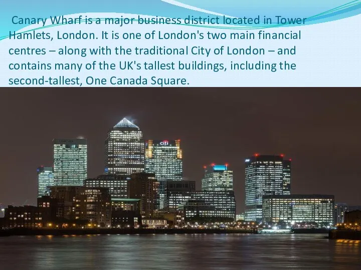 Canary Wharf is a major business district located in Tower Hamlets,