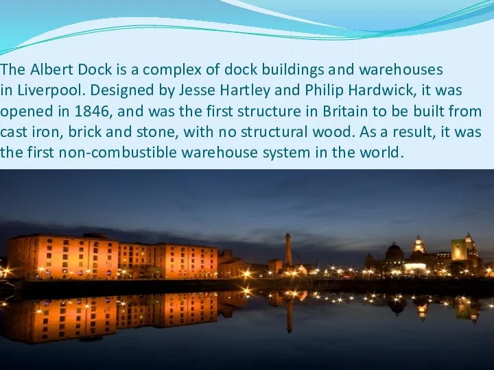 The Albert Dock is a complex of dock buildings and warehouses