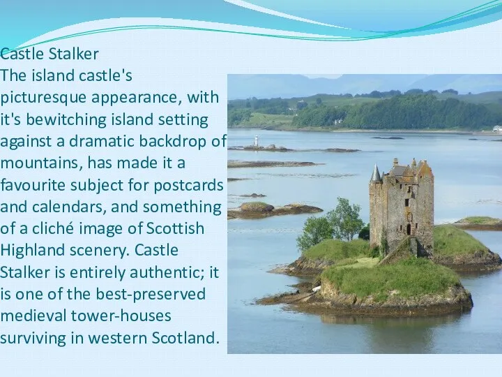 Castle Stalker The island castle's picturesque appearance, with it's bewitching island