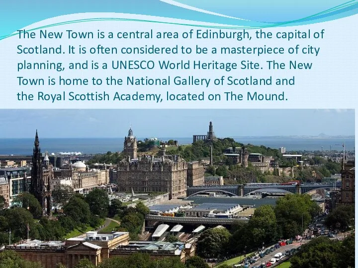 The New Town is a central area of Edinburgh, the capital