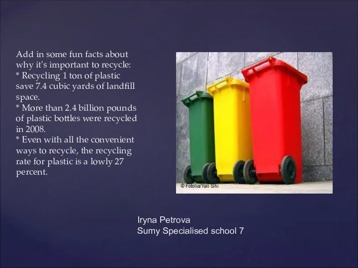 Add in some fun facts about why it's important to recycle: