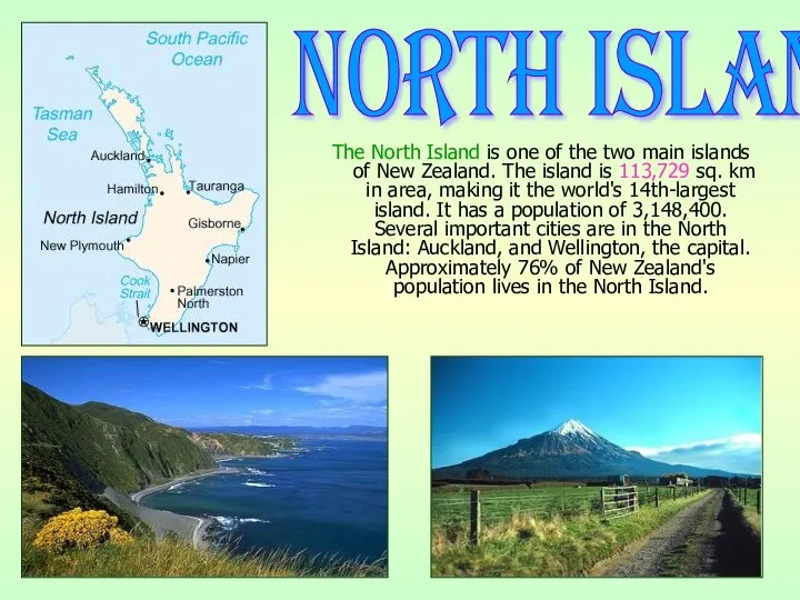 The North Island is one of the two main islands of