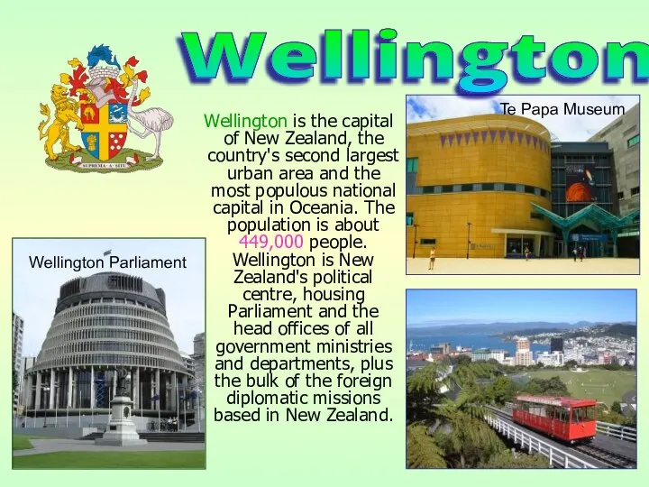 Wellington is the capital of New Zealand, the country's second largest